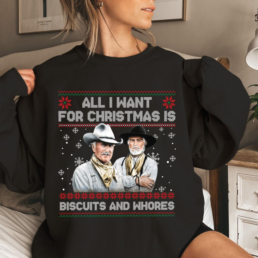 All I Want For Christmas Is Biscuits And Whores Sweatshirt