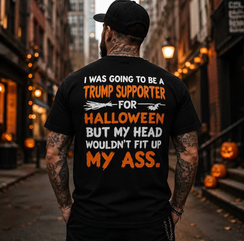 I Was Going To Be A Trump Supporter For Halloween Shirt