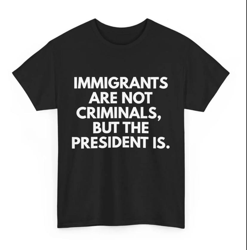 Immigrants Are Not Criminals But The President Is Shirt - Image 3