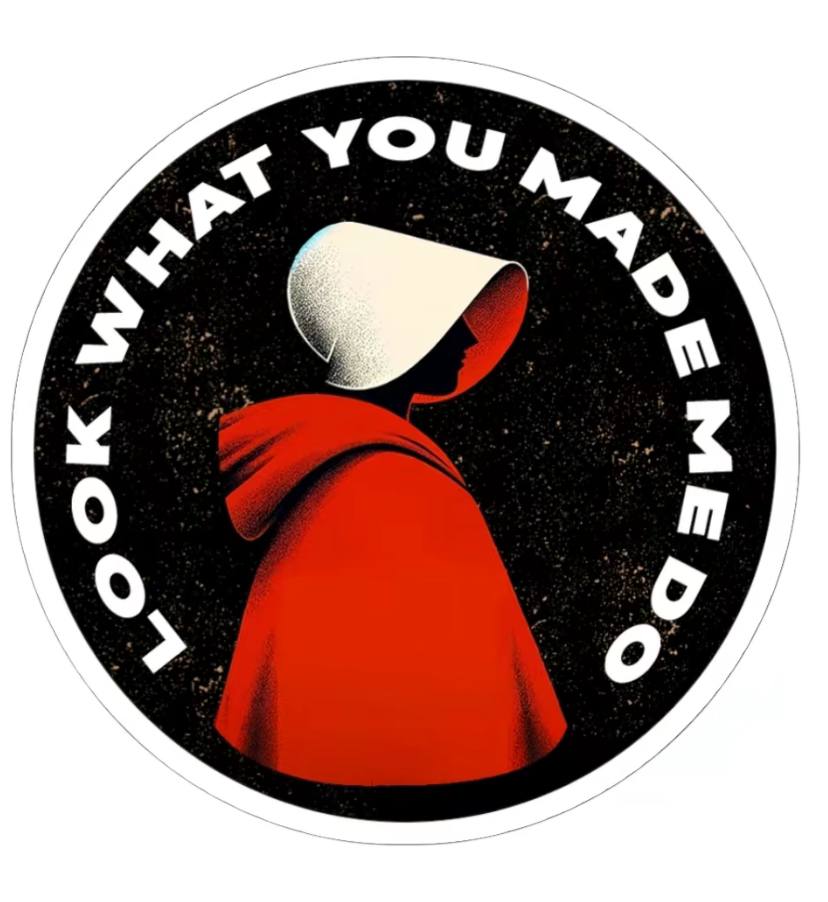 Look What You Made Me Do The Handmaid Tale Sticker