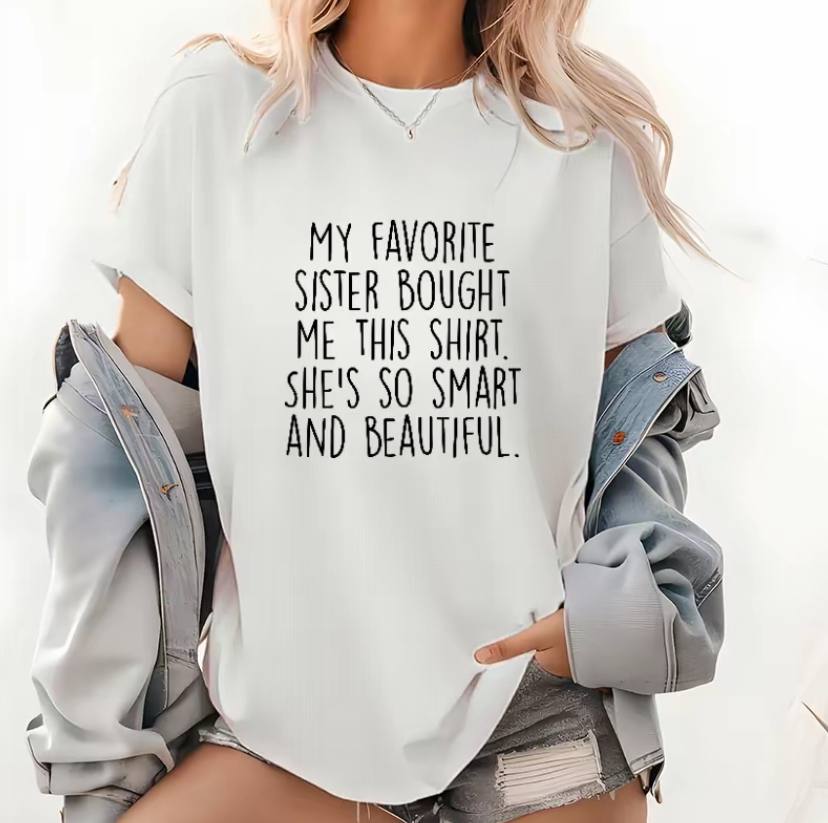 My Favorite Sister Bought Me This Shirt