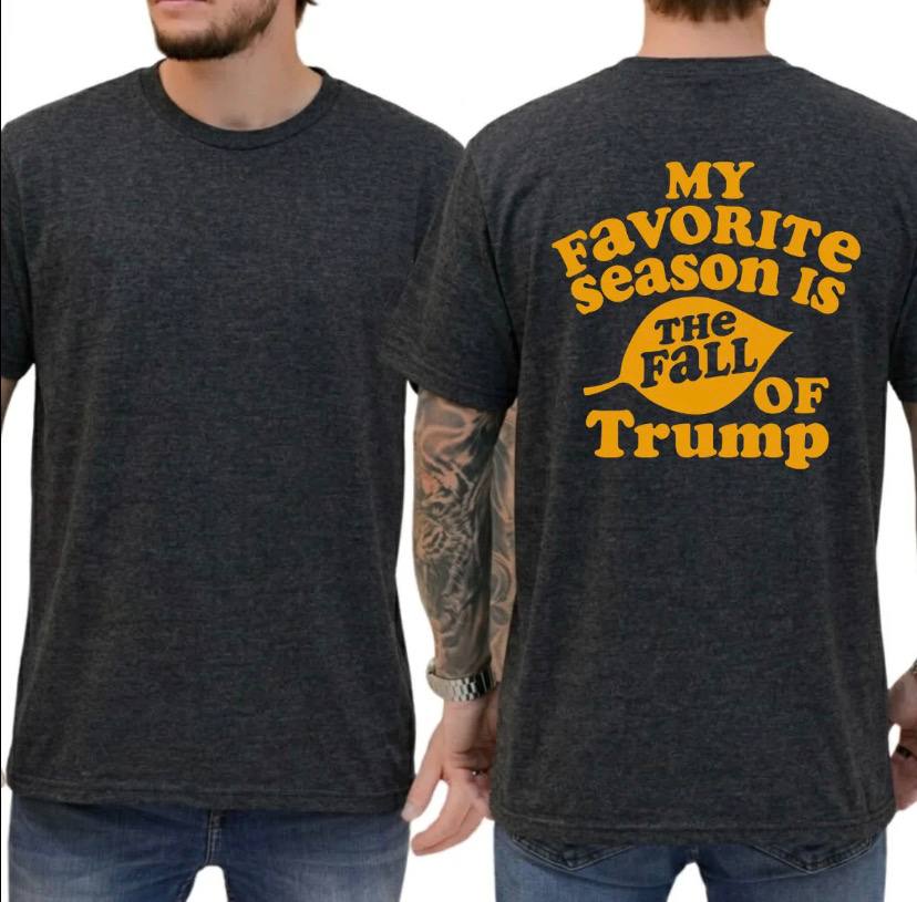 My Favorite Season Is The Fall Of Trump